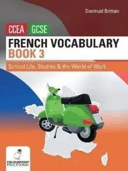 French Vocabulary Book Three for CCEA GCSE. School Life, Studies and the World of Work, Paperback/Diarmuid Brittain