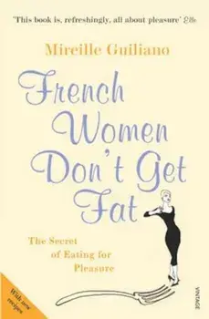 French Women Don't Get Fat, Paperback/Mireille Guiliano