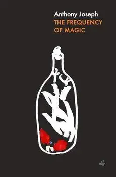 Frequency of Magic, Paperback/Anthony Joseph