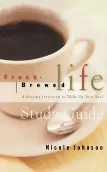 Fresh Brewed Life Study Guide: A Stirring Invitation to Wake Up Your Soul, Paperback/Nicole Johnson