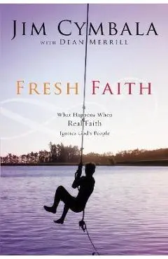 Fresh Faith: What Happens When Real Faith Ignites God's People - Jim Cymbala