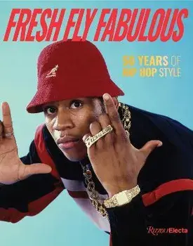 Fresh Fly Fabulous. 50 Years of Hip Hop Style, Hardback/Elena Romero