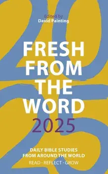 Fresh from The Word 2025. Daily Bible Studies from Around the World, Paperback/David Painting