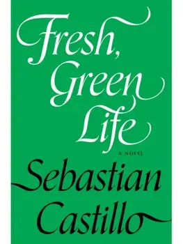 Fresh, Green Life. A Novel, Paperback/Sebastian Castillo