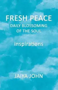 Fresh Peace: Daily Blossoming of the Soul, Paperback/Jaiya John