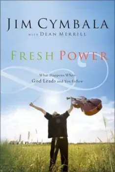 Fresh Power: Experiencing the Vast Resources of the Spirit of God, Paperback/Jim Cymbala
