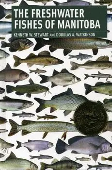 Freshwater Fishes of Manitoba, Paperback/Kenneth Stewart