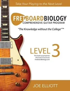 Fretboard Biology - Level 3, Paperback/Joe Elliott