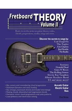 Fretboard Theory Volume II: Book two in the series on guitar theory, scales, chords, progressions, modes, songs, and more. - Thomas Evdokimoff