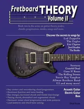 Fretboard Theory Volume II: Book Two in the Series on Guitar Theory, Scales, Chords, Progressions, Modes, Songs, and More., Paperback/Desi Serna