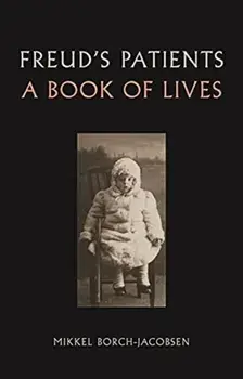 Freud's Patients. A Book of Lives, Hardback/Mikkel Borch-Jacobsen