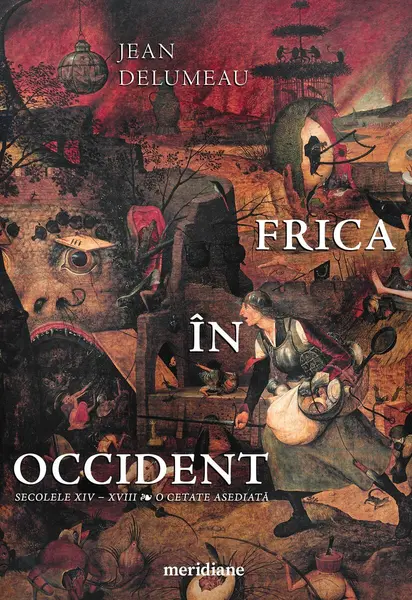 Frica în Occident. Secolele XIV – XVIII. O cetate asediată - Jean Delumeau