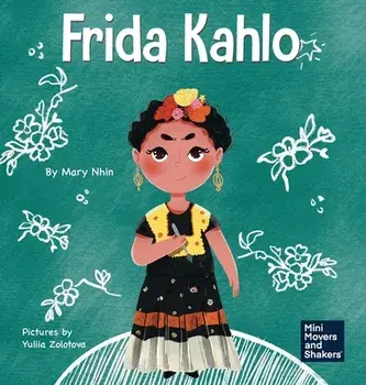 Frida Kahlo: A Kid's Book About Expressing Yourself Through Art, Hardcover/Mary Nhin