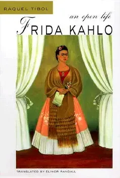Frida Kahlo: An Open Life, Paperback/Raquel Tibol