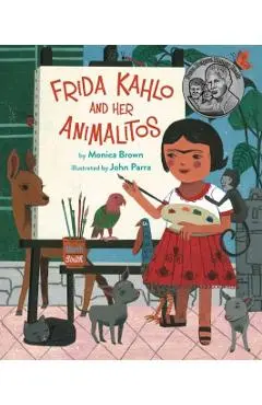 Frida Kahlo and Her Animalitos - Monica Brown