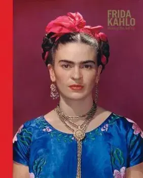 Frida Kahlo, Hardcover/Claire Wilcox