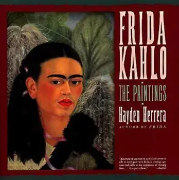 Frida Kahlo: The Paintings, Paperback/Hayden Herrera