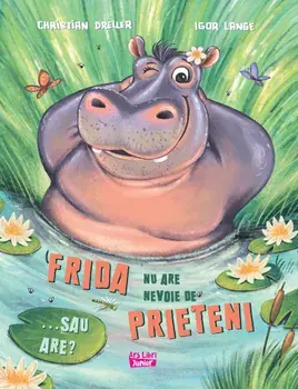 Frida nu are nevoie de prieteni... sau are?/Christian Deller