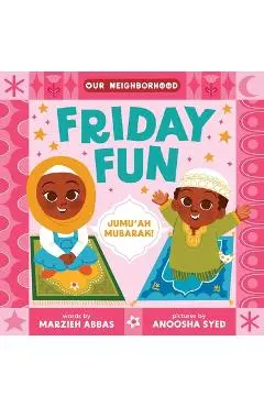 Friday Fun (an Our Neighborhood Series Board Book for Toddlers Celebrating Islam) - Marzieh Abbas Ali