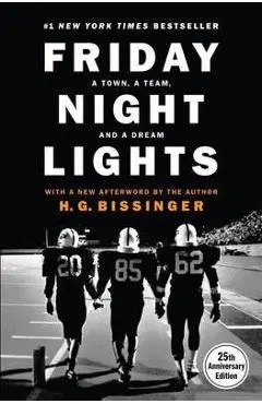 Friday Night Lights: A Town, a Team, and a Dream - H. G. Bissinger