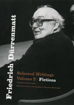 Friedrich Durrenmatt. Selected Writings, Volume 2, Fictions, Paperback/Friedrich Durrenmatt