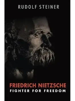 Friedrich Nietzsche. Fighter for Freedom, Paperback/Rudolf Steiner