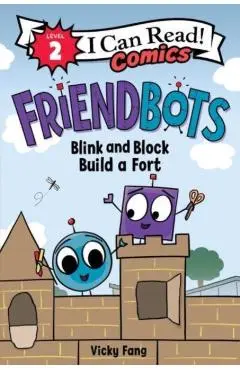 Friendbots: Blink and Block Build a Fort - Vicky Fang