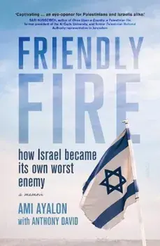Friendly Fire. how Israel became its own worst enemy, Paperback/Ami Ayalon