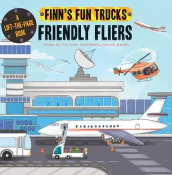 Friendly Fliers: A Lift-The-Page Book/Finn Coyle