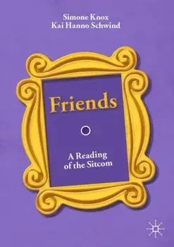 Friends. A Reading of the Sitcom, Paperback/Kai Hanno Schwind