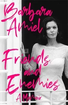 Friends and Enemies. A Memoir, Hardback/Barbara Amiel