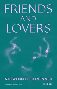 Friends and Lovers, Paperback/Nolwenn Le Blevennec
