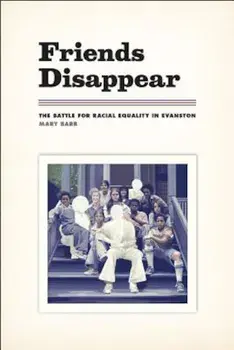 Friends Disappear: The Battle for Racial Equality in Evanston, Paperback/Mary Barr