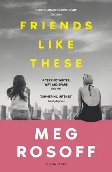 Friends Like These. 'This summer's must-read' - The Times, Paperback/Meg Rosoff
