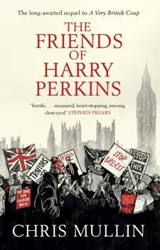 Friends of Harry Perkins, Paperback/Chris Mullin