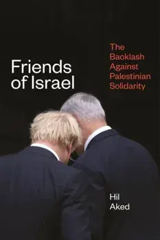 Friends of Israel. The Backlash Against Palestine Solidarity, Paperback/***