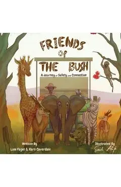 Friends of the Bush A Journey of Safety and Connection - Loni A. Fagel