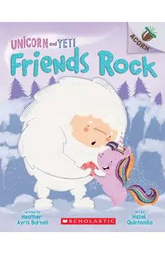 Friends Rock: An Acorn Book (Unicorn and Yeti #3), Volume 3: An Acorn Book - Heather Ayris Burnell