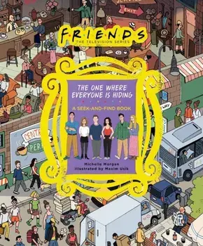Friends: The One Where Everyone Is Hiding. A Seek-and-Find Book, Hardback/Warner Bros. Consumer Products Inc.