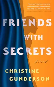 Friends with Secrets. A Novel, Paperback/Christine Gunderson