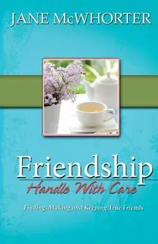 Friendship: Handle with Care, Paperback/Jane McWhorter