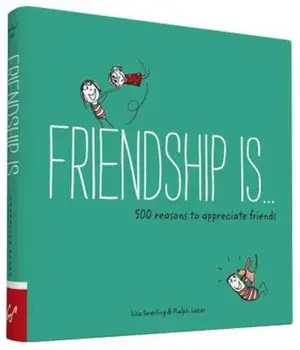 Friendship Is . . .: 500 Reasons to Appreciate Friends, Paperback/Lisa Swerling