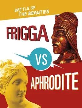 Frigga vs Aphrodite. Battle of the Beauties, Hardback/Lydia Lukidis