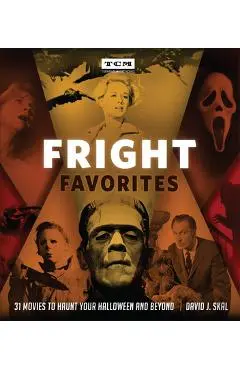 Fright Favorites: 31 Movies to Haunt Your Halloween and Beyond - David J. Skal