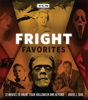 Fright Favorites. 31 Movies to Haunt Your Halloween and Beyond, Hardback/Turner Classic Movies