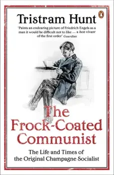 Frock-Coated Communist. The Revolutionary Life of Friedrich Engels, Paperback/Tristram Hunt