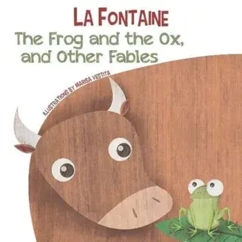 Frog and the Ox, and Other Fables, Board book/Jean De La Fontaine