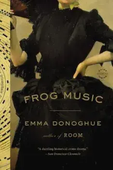 Frog Music, Paperback/Emma Donoghue