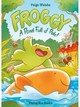 Froggy. A Pond Full of Pals!, Paperback/Paige Walshe