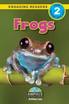 Frogs: Animals That Change the World! (Engaging Readers, Level 2), Paperback/Ashley Lee